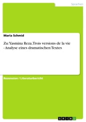 Zu: Yasmina Reza, Trois versions de la vie - Analyse eines dramatischen Textes