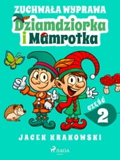 Zuchwaa wyprawa Dziamdziorka i Mamrotka