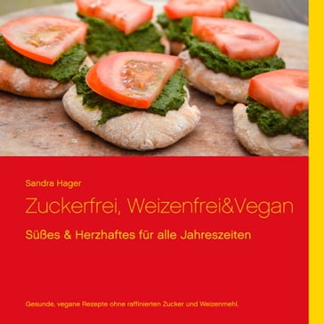 Zuckerfrei, weizenfrei & vegan - Sandra Hager