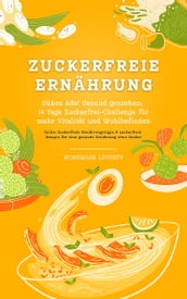 Zuckerfreie Ernährung: Süßes Ade!