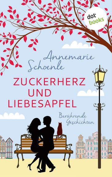 Zuckerherz und Liebesapfel - Annemarie Schoenle