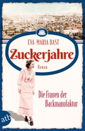 Zuckerjahre Die Frauen der Backmanufaktur