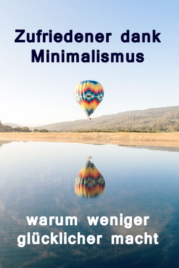 Zufriedener dank Minimalismus - warum weniger glücklicher macht - Lilja Lindstrom