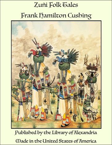 Zuñi Folk Tales - Frank Hamilton Cushing