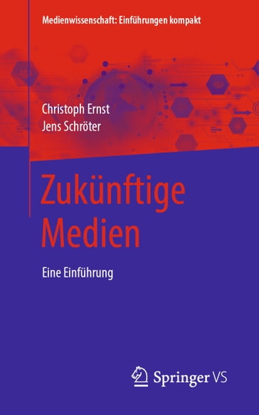 Zukünftige Medien - Christoph Ernst - Jens Schroter