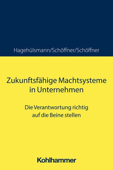 Zukunftsfähige Machtsysteme in Unternehmen - Gunther Schoffner - Ute Hagehulsmann - Kerstin Schoffner