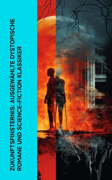 Zukunftsfinsternis: Ausgewählte dystopische Romane und Science-Fiction Klassiker - Stanley G. Weinbaum - Reinhold Eichacker - A. Bogdanov - Thomas Morus - Vinzenz Chiavacci - Michael Georg Conrad - Paul Scheerbart - Alexander Moszkowski - Kurd Laßwitz - Hans Dominik - Carl Grunert