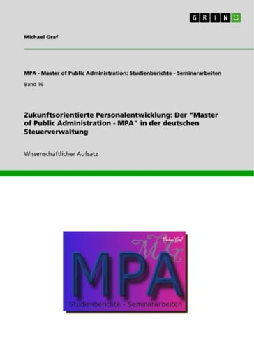 Zukunftsorientierte Personalentwicklung: Der 'Master of Public Administration - MPA' in der deutschen Steuerverwaltung - Michael Graf