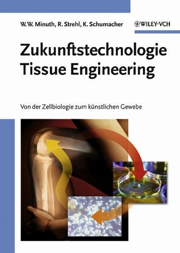 Zukunftstechnologie Tissue Engineering - Will W. Minuth - Raimund Strehl - Karl Schumacher