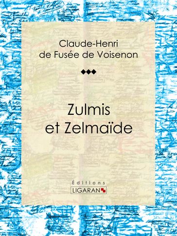 Zulmis et Zelmaïde - Claude-Henri de Fusée de Voisenon - Ligaran