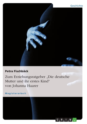Zum Erziehungsratgeber 'Die deutsche Mutter und ihr erstes Kind' von Johanna Haarer - Petra Fischback