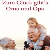 Zum Glück gibt s Oma und Opa