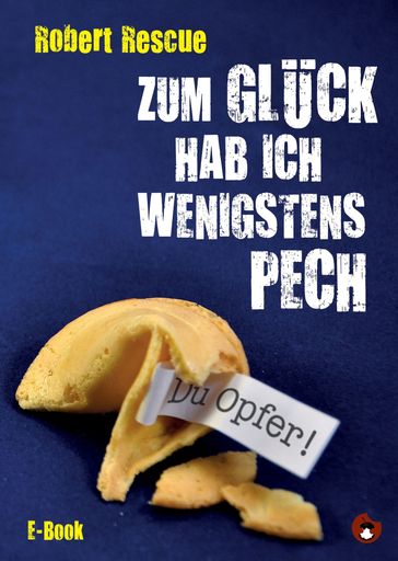 Zum Glück hab ich wenigstens Pech - Robert Rescue