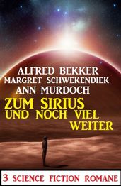 Zum Sirius und noch viel weiter: 3 Science Fiction Romane