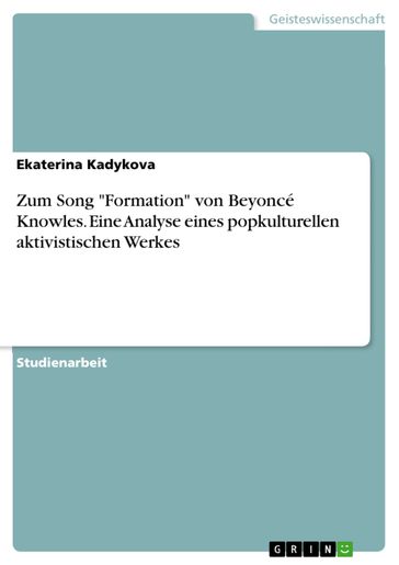 Zum Song 'Formation' von Beyoncé Knowles. Eine Analyse eines popkulturellen aktivistischen Werkes - Ekaterina Kadykova