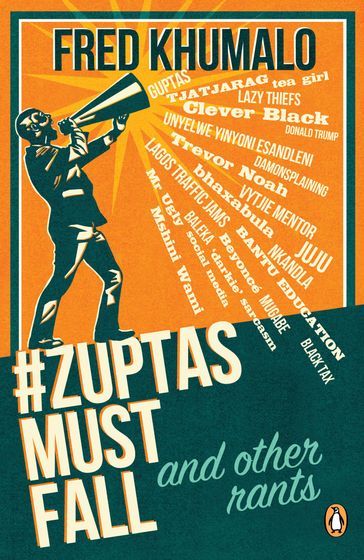 #ZuptasMustFall, and other rants - Fred Khumalo