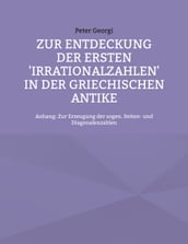 Zur Entdeckung der ersten  Irrationalzahlen  in der griechischen Antike