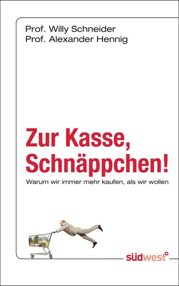 Zur Kasse, Schnäppchen! - Prof. Dr. Willy Schneider - Prof. Dr. Alexander Hennig