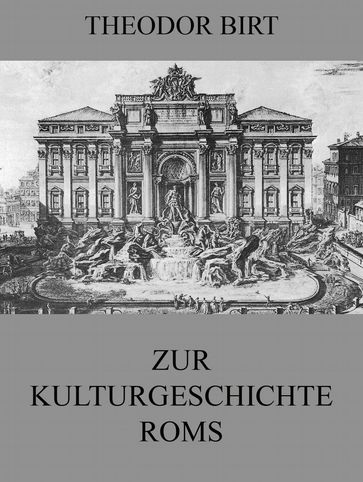 Zur Kulturgeschichte Roms - Theodor Birt