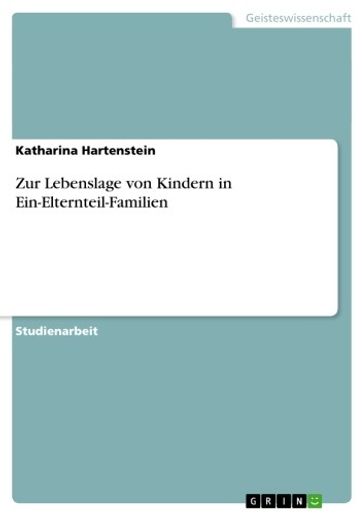 Zur Lebenslage von Kindern in Ein-Elternteil-Familien - Katharina Hartenstein