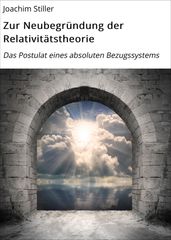 Zur Neubegründung der Relativitätstheorie