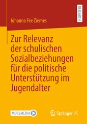 Zur Relevanz der schulischen Sozialbeziehungen fur die politische Unterstutzung im Jugendalter