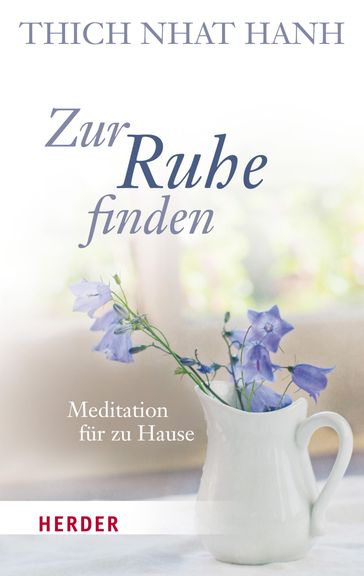 Zur Ruhe finden - Thich Nhat Hanh