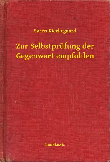 Zur Selbstprüfung der Gegenwart empfohlen - Søren Kierkegaard