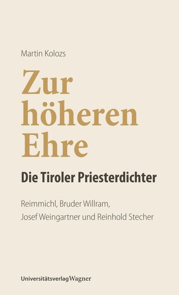 Zur höheren Ehre - Die Tiroler Priesterdichter - Martin Kolozs