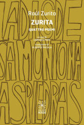 Zurita. Quattro poemi. Testo spagnolo a fronte. Ediz. bilingue