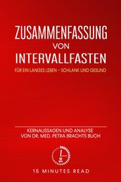 Zusammenfassung: Intervallfasten: Für ein langes Leben  schlank und gesund: Kernaussagen und Analyse von Dr. med. Petra Brachts Buch