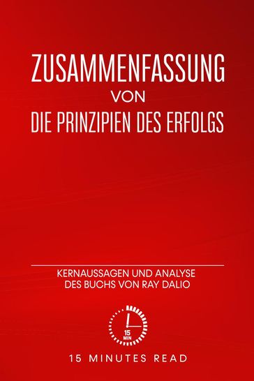 Zusammenfassung: Die Prinzipien des Erfolgs: Kernaussagen und Analyse des Buchs von Ray Dalio - 15 Minutes Read