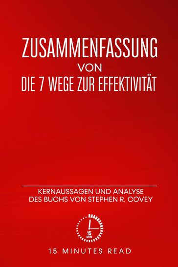 Zusammenfassung: Die 7 Wege zur Effektivität: Kernaussagen und Analyse des Buchs von Stephen R. Covey - 15 Minutes Read