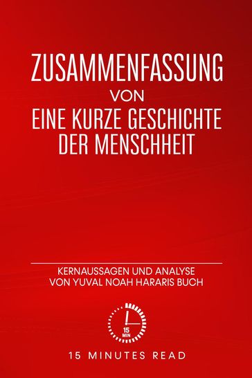 Zusammenfassung: Eine kurze Geschichte der Menschheit: Kernaussagen und Analyse von Yuval Noah Hararis Buch - 15 Minutes Read