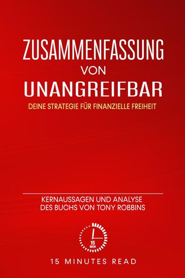 Zusammenfassung: Unangreifbar - Deine Strategie für finanzielle Freiheit: Kernaussagen und Analyse des Buchs von Tony Robbins - 15 Minutes Read