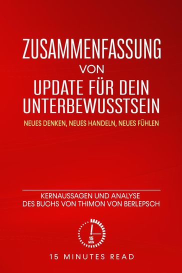 Zusammenfassung: Update für dein Unterbewusstsein: Kernaussagen und Analyse des Buchs von Thimon von Berlepsch - 15 Minutes Read