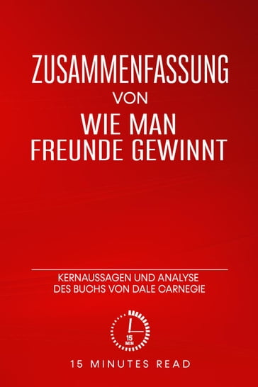 Zusammenfassung: Wie man Freunde gewinnt: Kernaussagen und Analyse des Buchs von Dale Carnegie - 15 Minutes Read