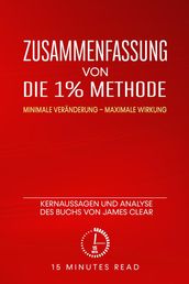 Zusammenfassung von Die 1% Methode: Minimale Veränderung, maximale Wirkung: Kernaussagen und Analyse des Buchs von James Clear