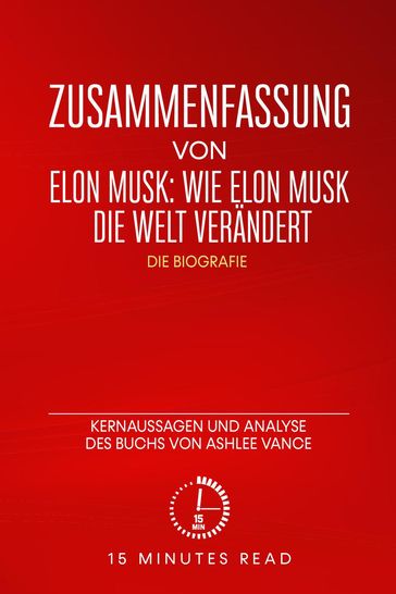 Zusammenfassung von Elon Musk: Wie Elon Musk die Welt verändert  Die Biografie: Kernaussagen und Analyse des Buchs von Ashlee Vance - 15 Minutes Read