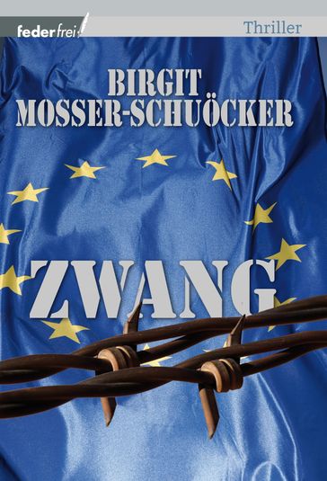 Zwang: Österreich Thriller - Birgit Mosser-Schuocker