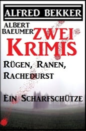 Zwei Alfred Bekker Krimis: Rügen, Ranen, Rachedurst/Ein Scharfschütze