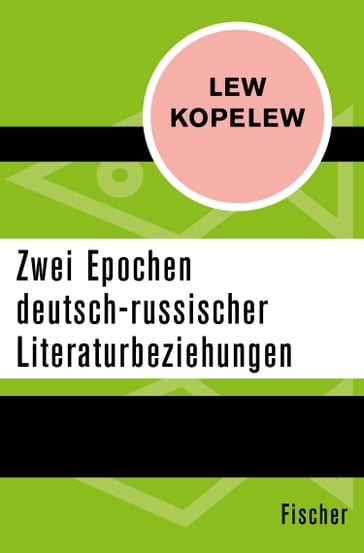Zwei Epochen deutsch-russischer Literaturbeziehungen - Lew Kopelew