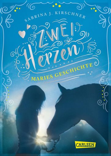 Zwei Herzen  eine Pferdeliebe 2: Maries Geschichte - Sabrina J. Kirschner