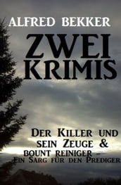 Zwei Krimis: Der Killer und sein Zeuge & Bount Reiniger - Ein Sarg für den Prediger