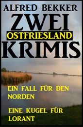 Zwei Ostfriesland Krimis: Ein Fall fur den Norden/Eine Kugel fur Lorant