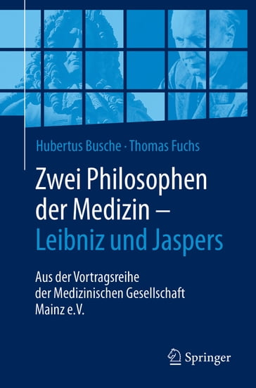 Zwei Philosophen der Medizin  Leibniz und Jaspers - Hubertus Busche - Thomas Fuchs