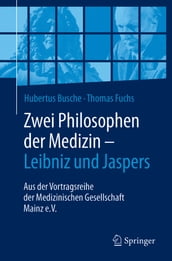 Zwei Philosophen der Medizin Leibniz und Jaspers