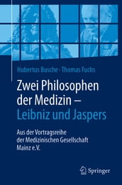 Zwei Philosophen der Medizin  Leibniz und Jaspers