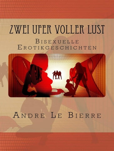 Zwei Ufer voller Lust - Andre Le Bierre