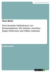 Zwei kontrare Definitionen von Kommunikation. Die Debatte zwischen Jurgen Habermas und Niklas Luhmann